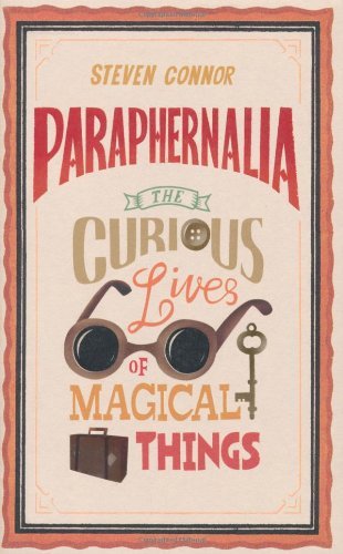 Steven Connor/Paraphernalia@ The Curious Lives of Magical Things